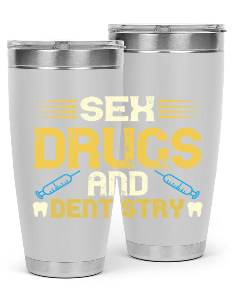 Sex drugs and dentistry Style 22#- dentist- tumbler