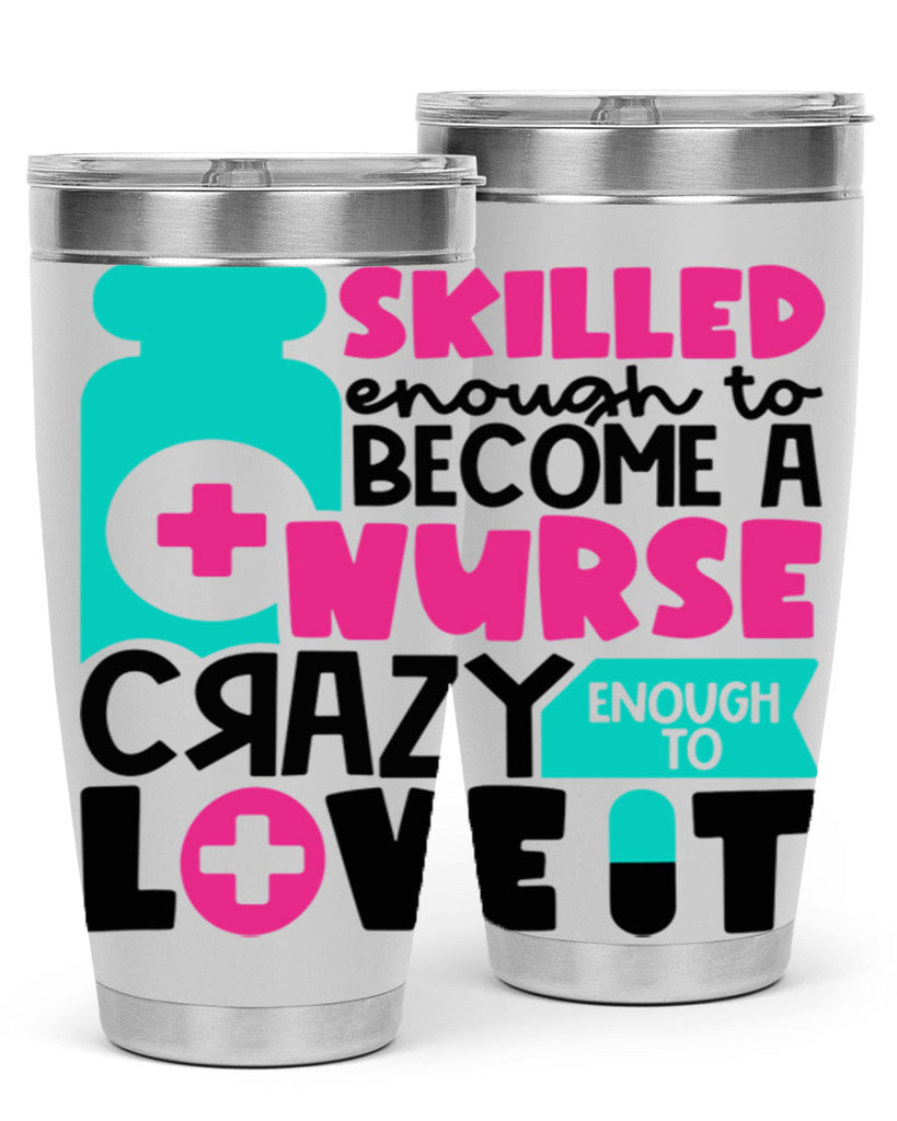 Skilled Enough To Become A Nurse Crazy Enough To Love It Style Style 38#- nurse- tumbler