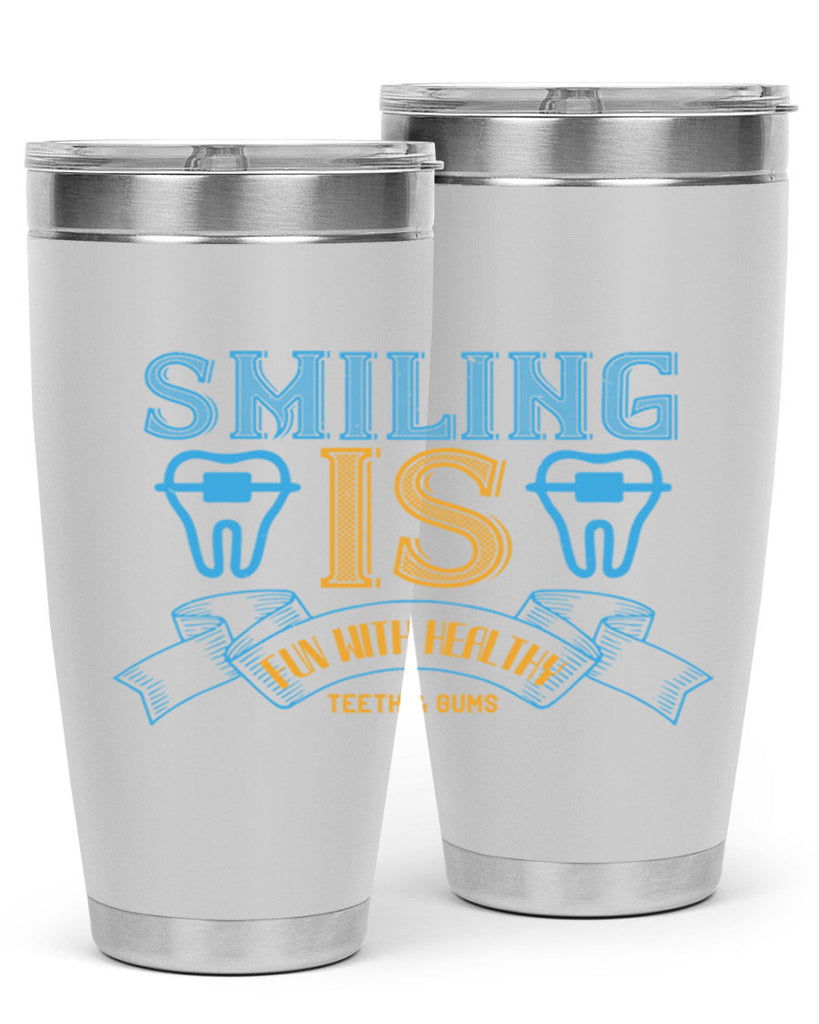 Smiling is Fun With Healthy Teeth Gums Style 20#- dentist- tumbler