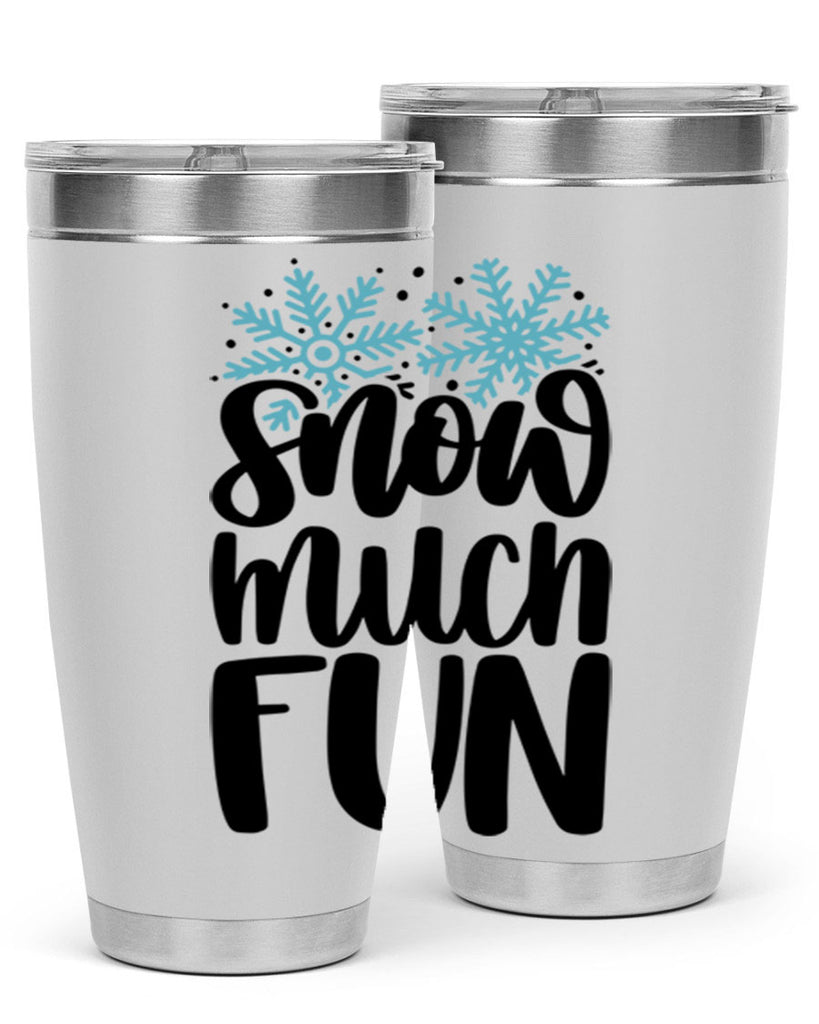 Snow Much Fun346#- winter- Tumbler