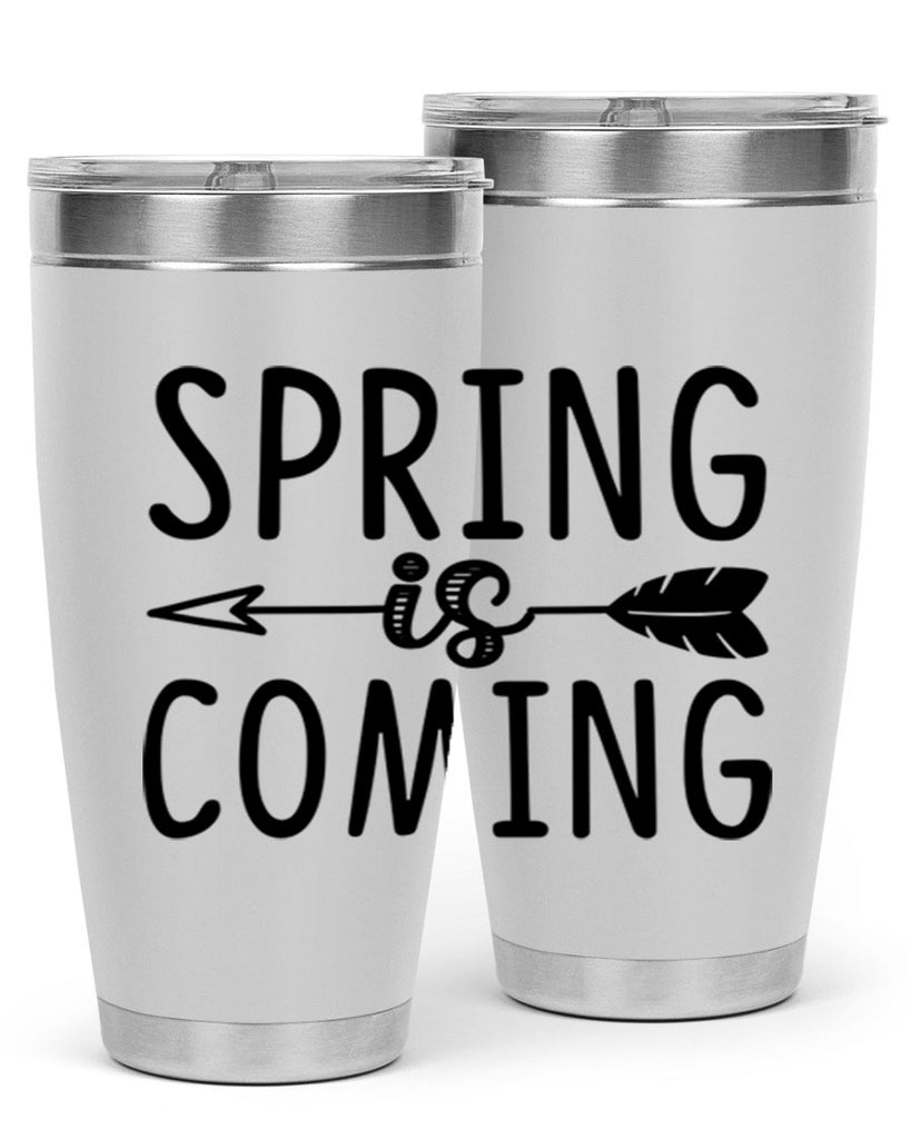 Spring is Coming 438#- spring- Tumbler