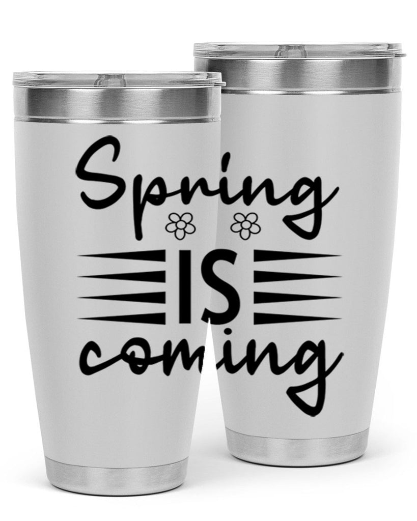 Spring is coming  495#- spring- Tumbler