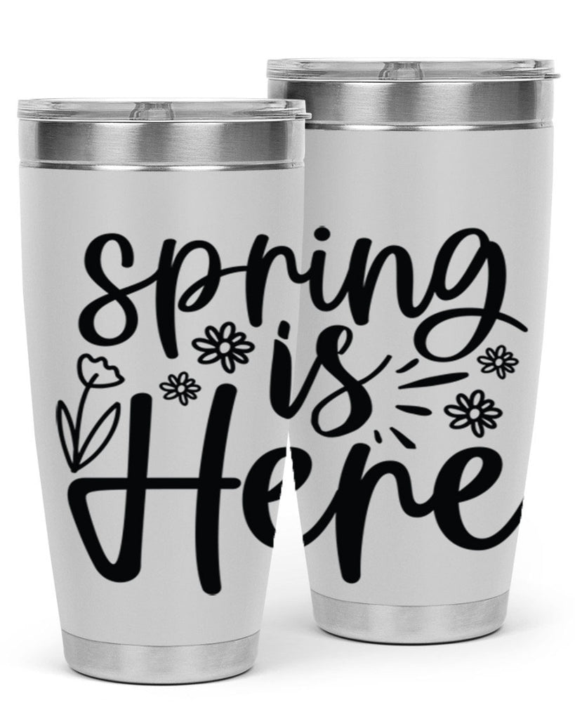 Spring is here  502#- spring- Tumbler