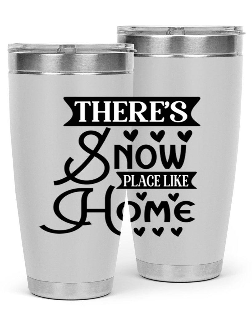 Theres Snow Place Like Home 413#- winter- Tumbler