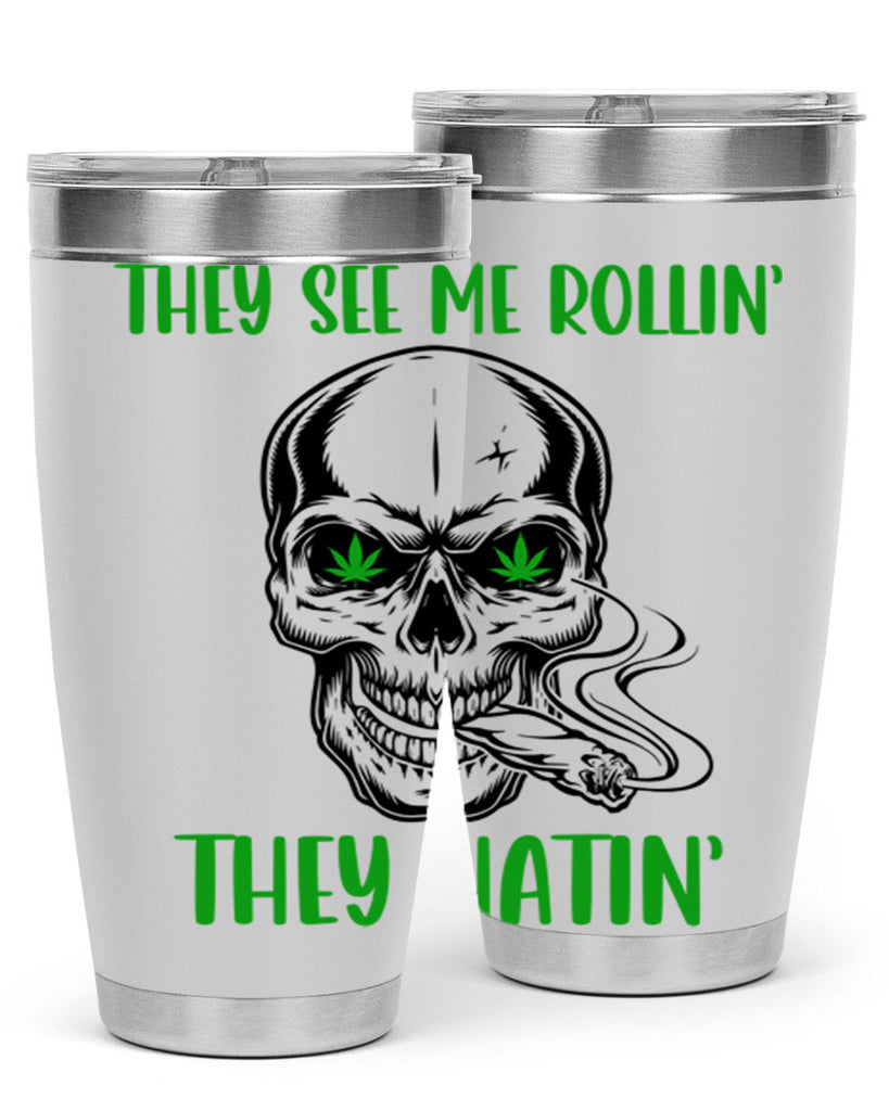 They See Me Rollin They Hatin 268#- marijuana- Tumbler
