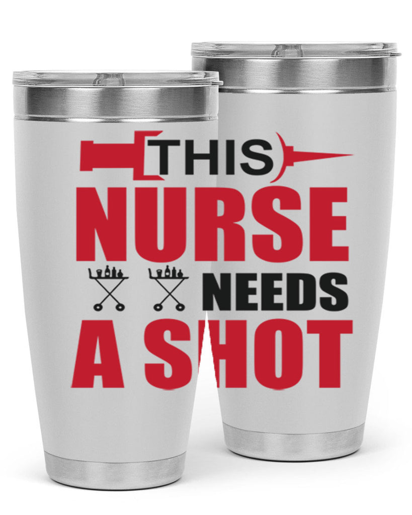This nurse needs A shot Style 330#- nurse- tumbler