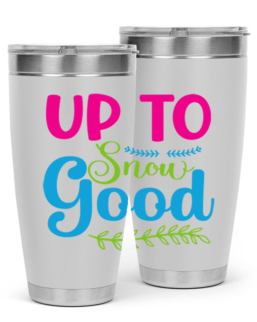 Up To Snow Good 425#- winter- Tumbler
