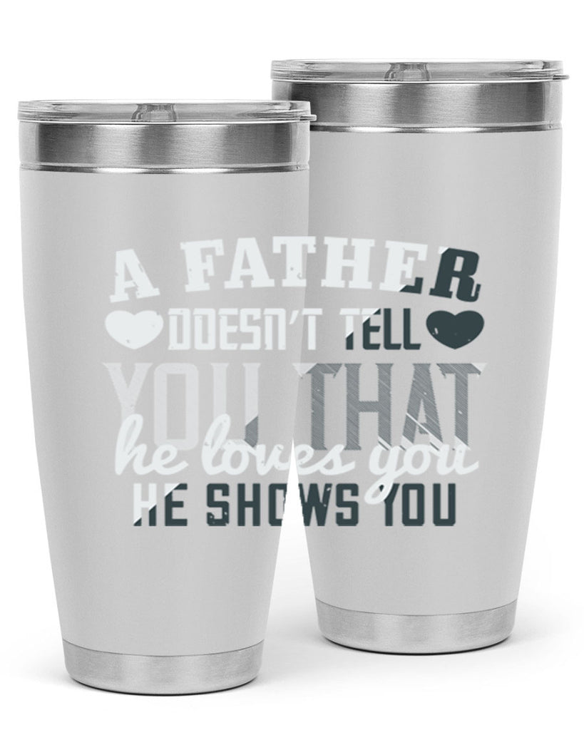 a father doesn’t tell you 201#- fathers day- Tumbler