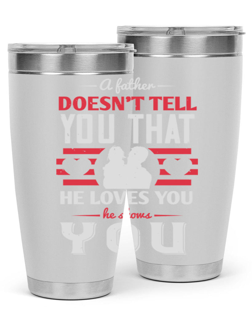 a father doesn’t tell you that 234#- fathers day- Tumbler