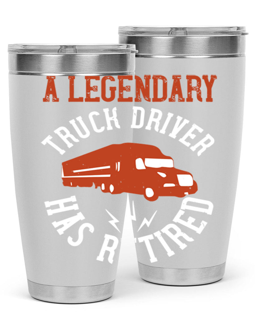 a legendary truck driver has retired Style 50#- truck driver- tumbler