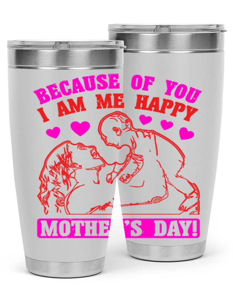 because of you i am me 89#- mothers day- Tumbler