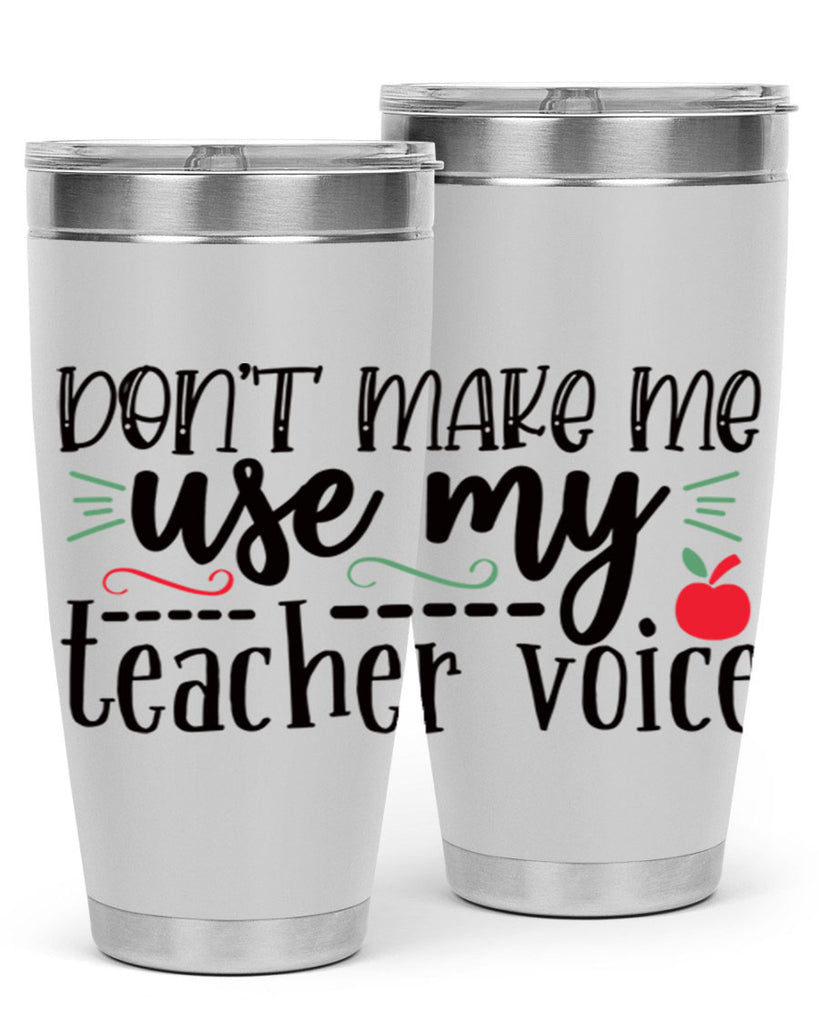 dont make me use my teacher voice Style 117#- teacher- tumbler