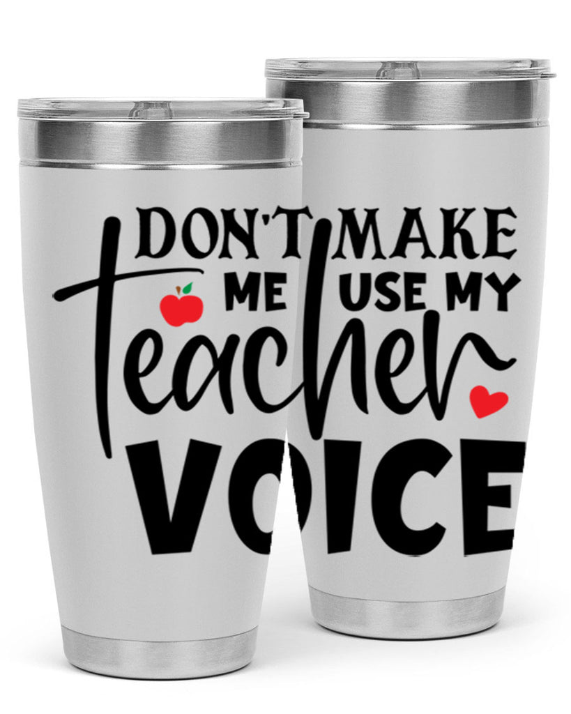 dont make me use my teacher voice Style 182#- teacher- tumbler