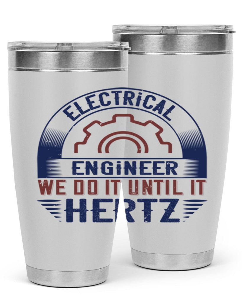 electrical engineer we do it until it hertz Style 69#- engineer- tumbler