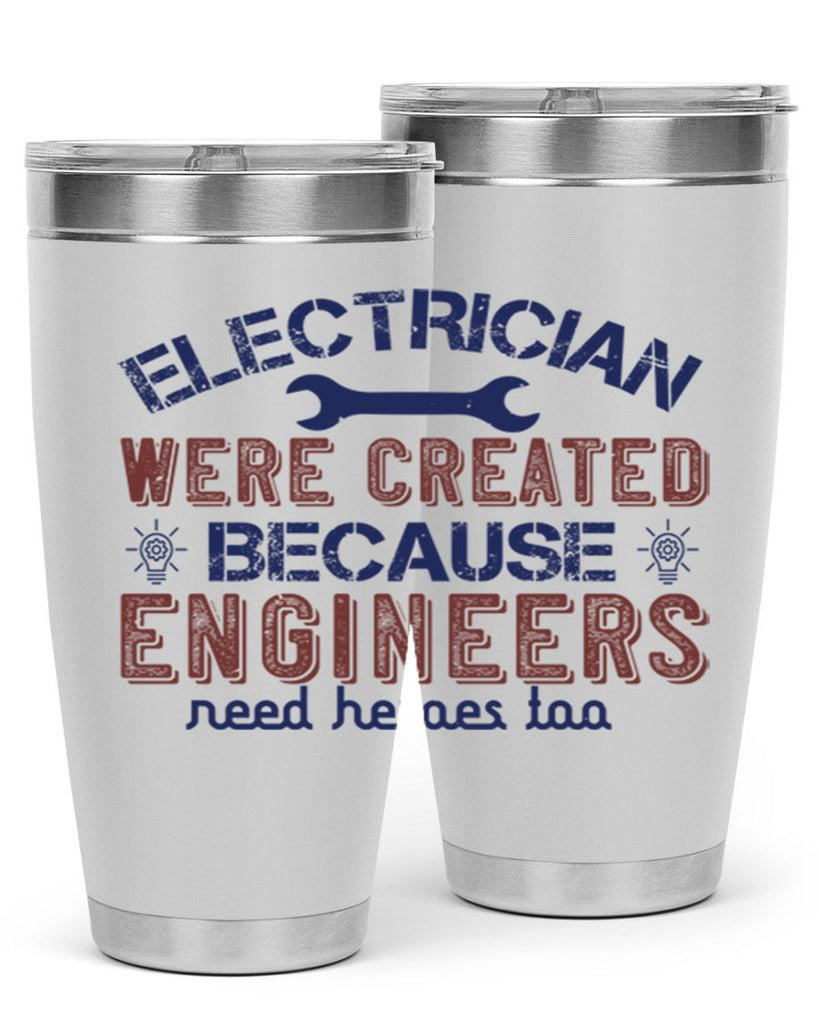 electrician were created because engineers need heroes too Style 67#- engineer- tumbler