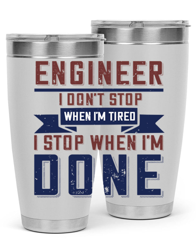 engineer i dont stop when im tired i stop when im done Style 65#- engineer- tumbler