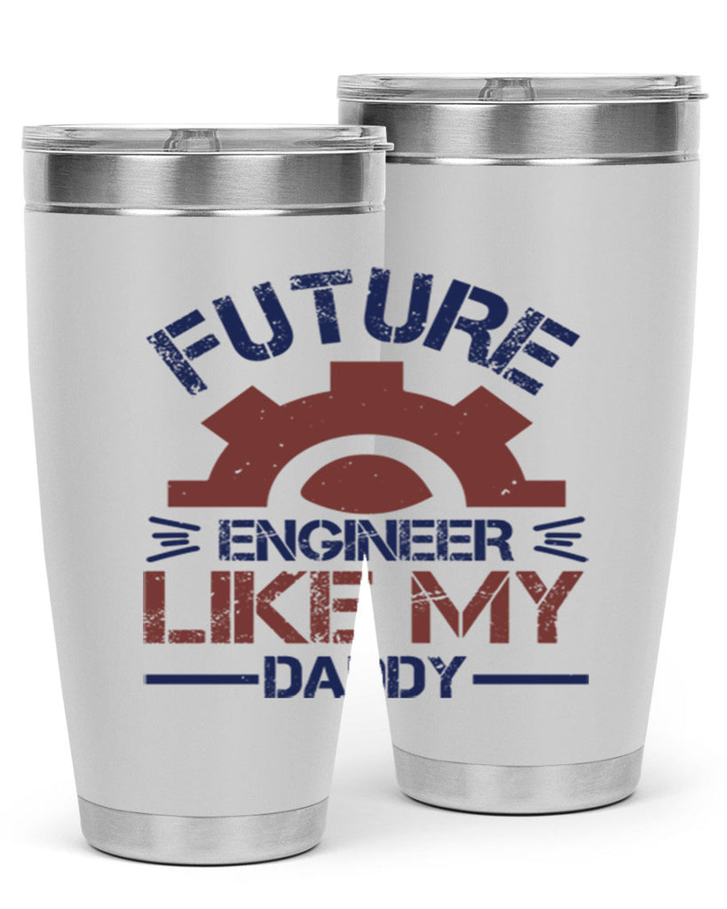 future engineer like my daddy Style 56#- engineer- tumbler