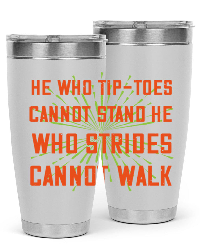 he who tiptoes cannot stand he who strides cannot walk 83#- walking- Tumbler