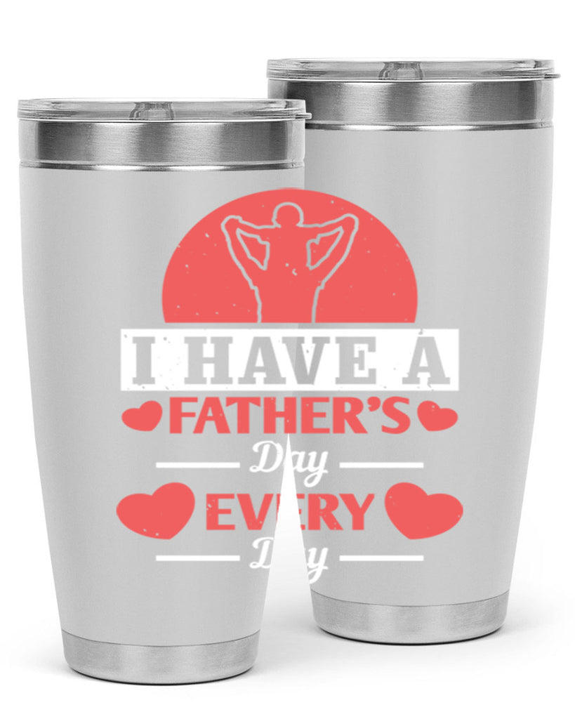 i have a fathers day every day 248#- fathers day- Tumbler