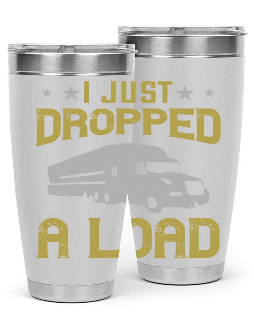 i just dropped a load Style 43#- truck driver- tumbler
