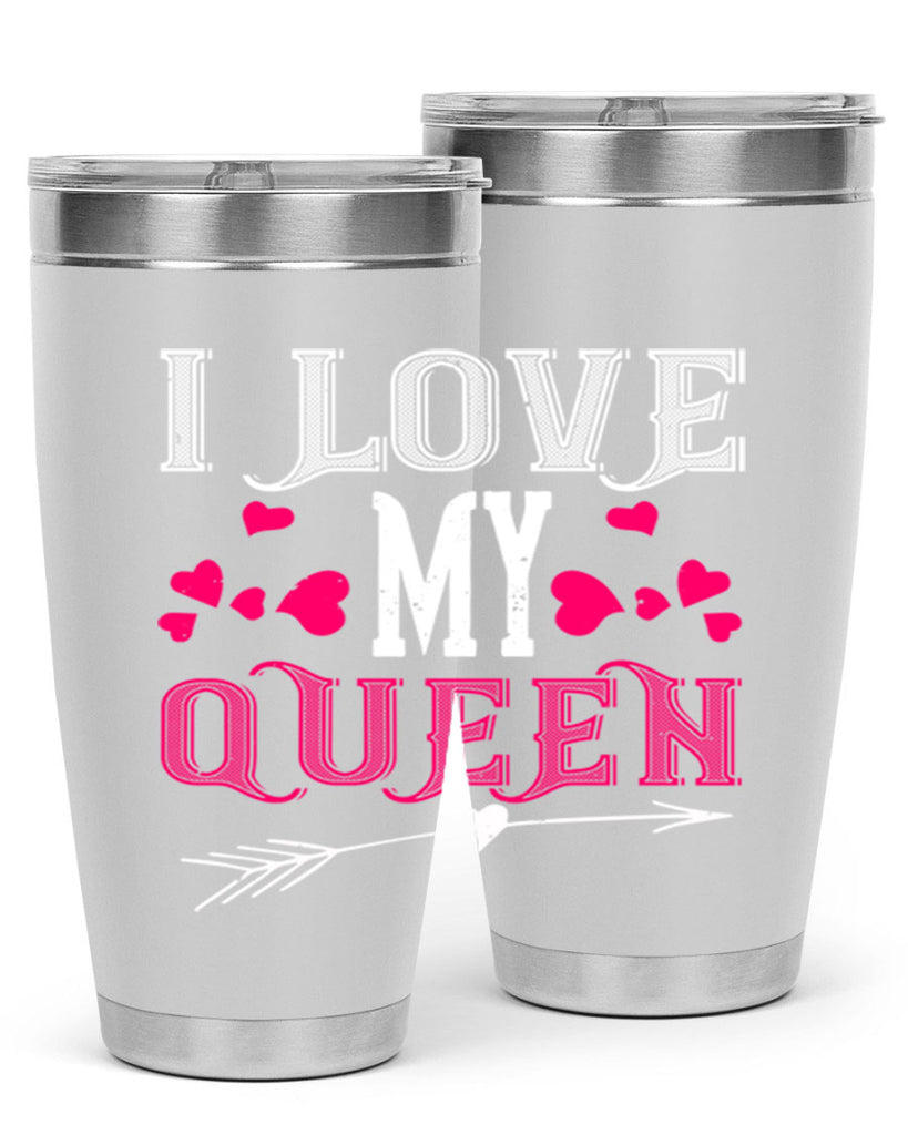 i love my queen 53#- valentines day- Tumbler