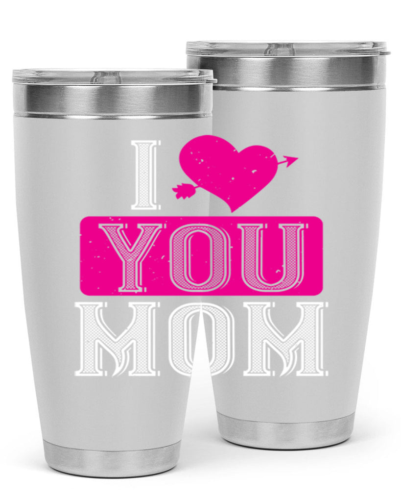 i love your mom 50#- valentines day- Tumbler