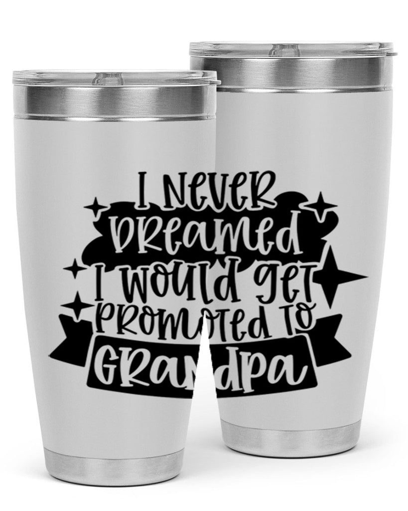 i never dreamed i would get promoted 37#- fathers day- Tumbler