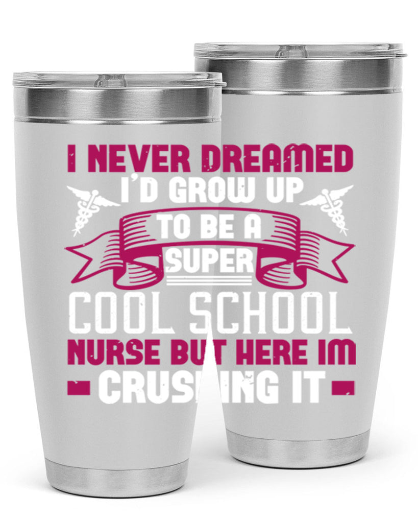 i never dreamed id grow up Style 319#- nurse- tumbler