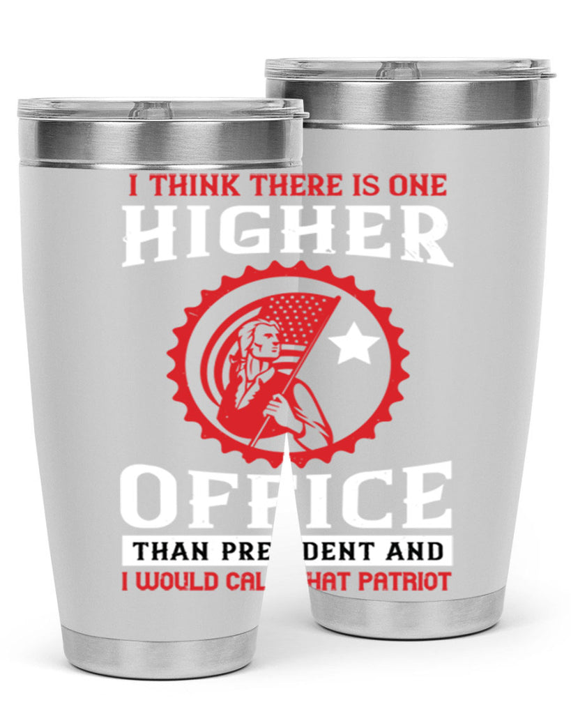 i think there is one higher office than president and i would call that patriot 58#- Veterns Day- Tumbler