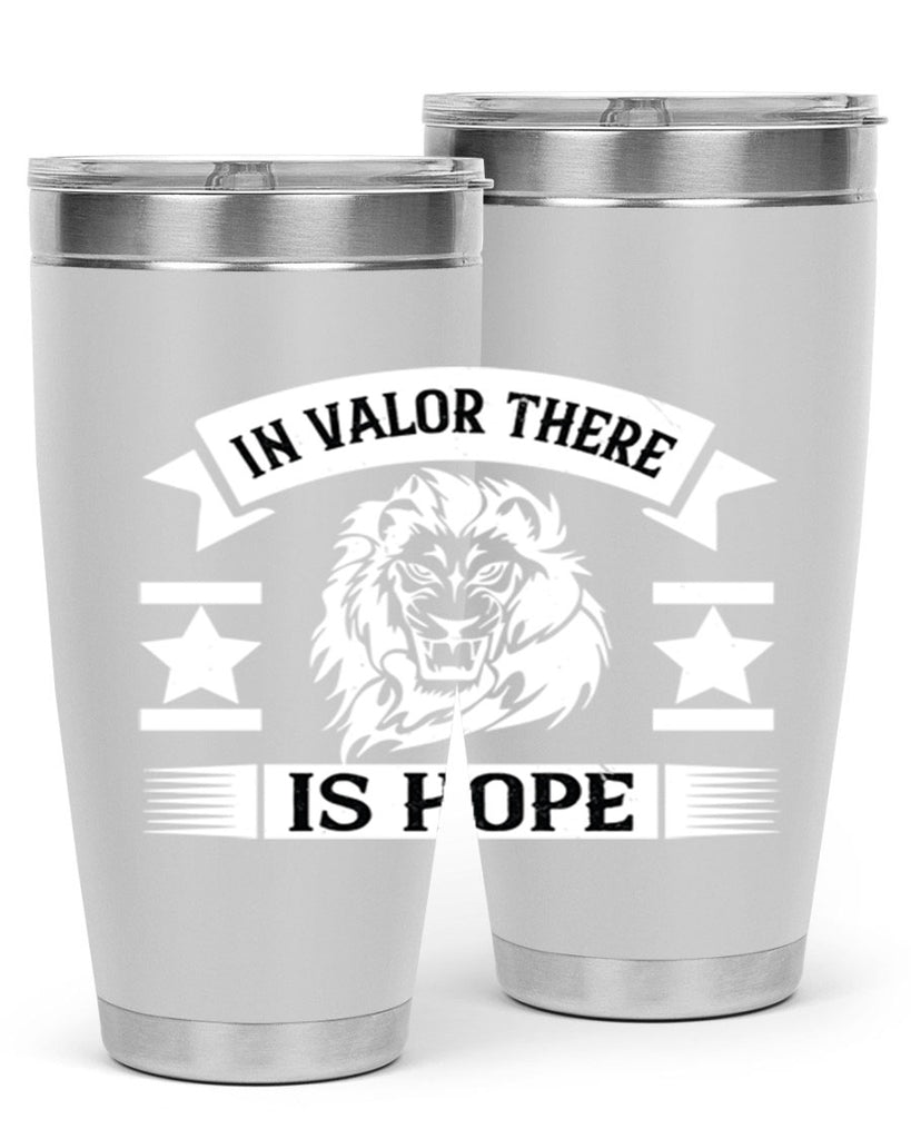 in valor there is hope 56#- Veterns Day- Tumbler