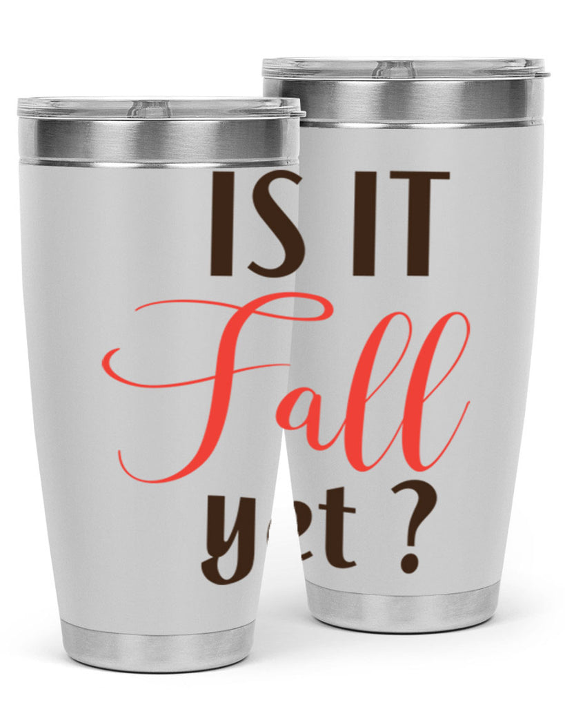 is it fall yet 354#- fall- Tumbler