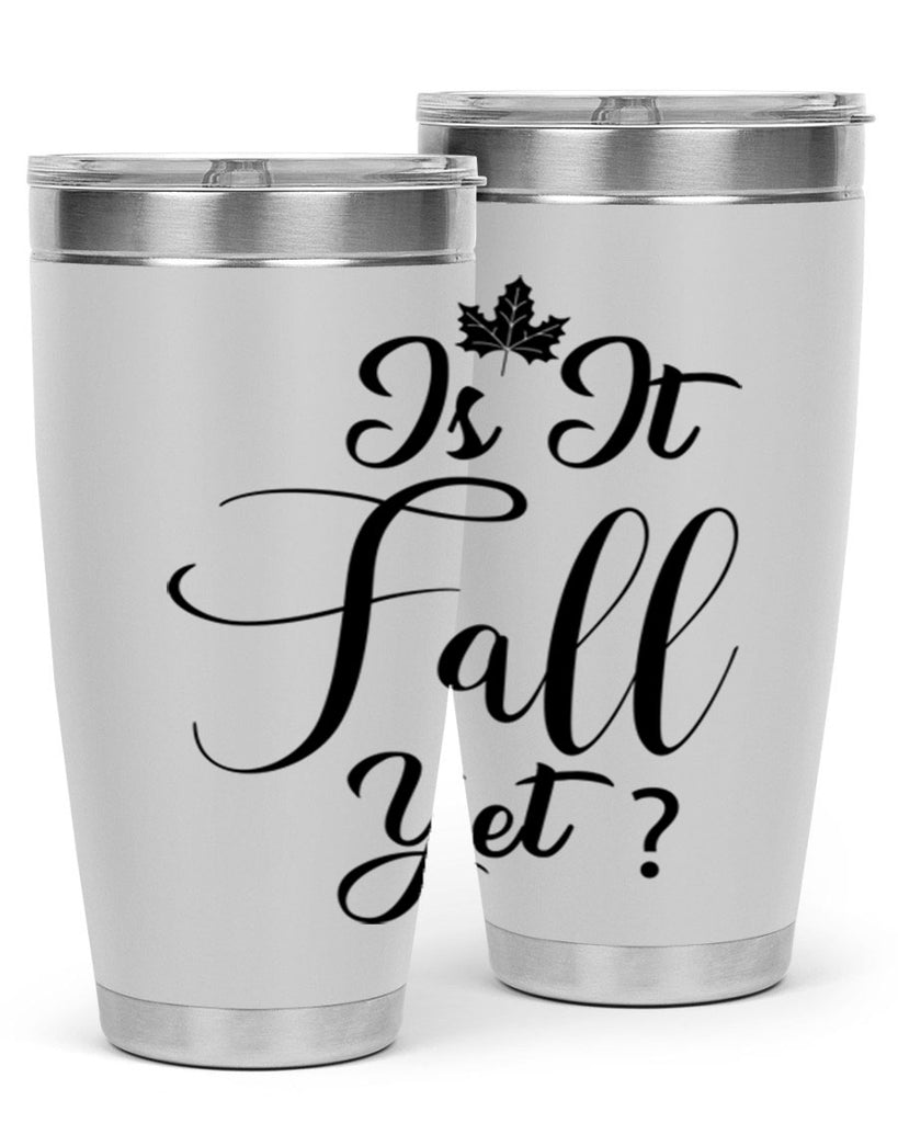 is it fall yet 355#- fall- Tumbler