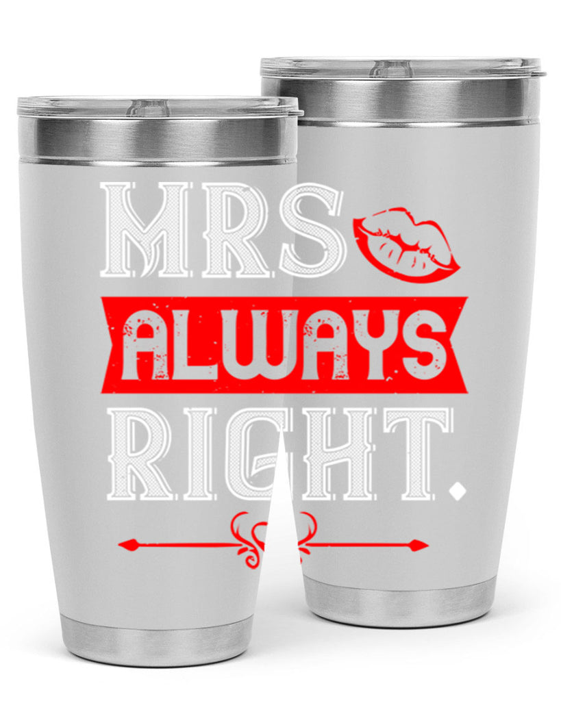 mrs always right 40#- valentines day- Tumbler