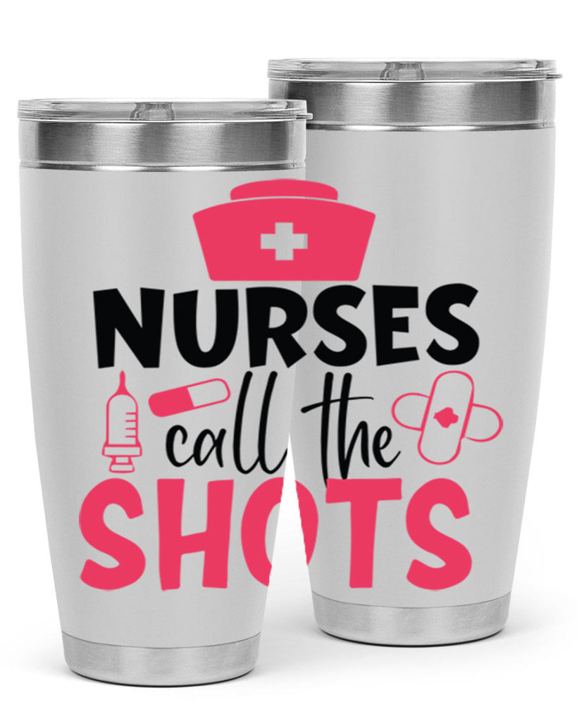 nurses call the shots Style Style 88#- nurse- tumbler