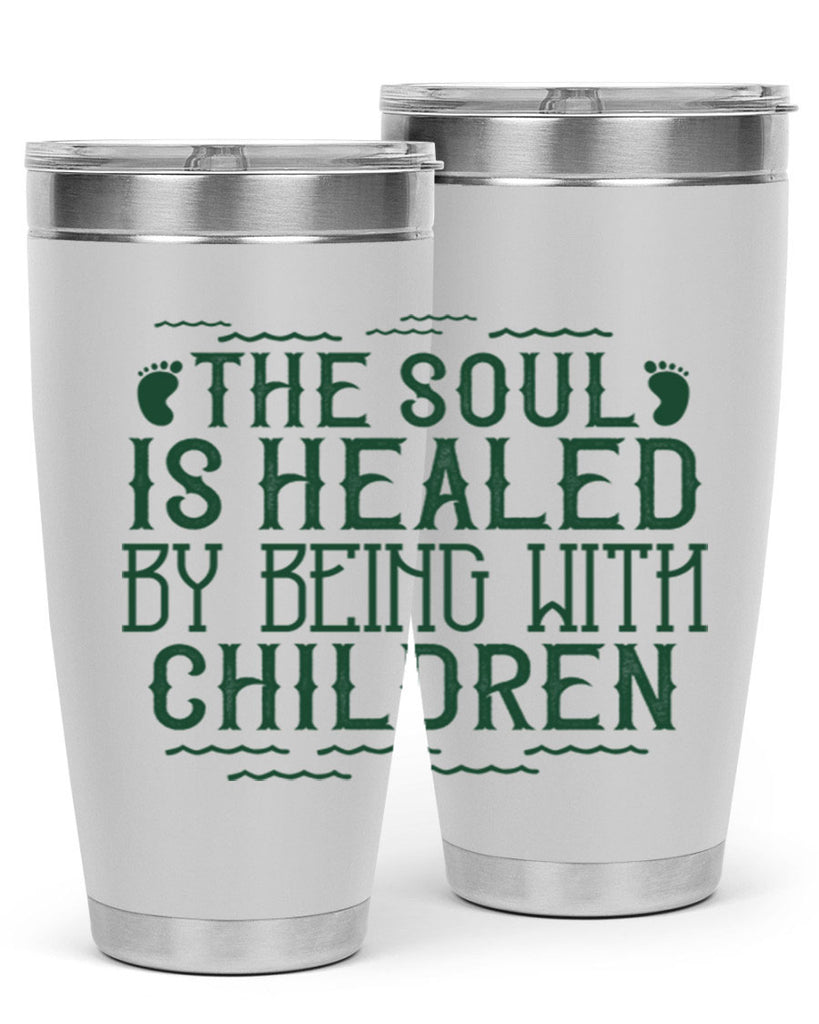 oThe soul is healed by being with children Style 24#- baby- Tumbler