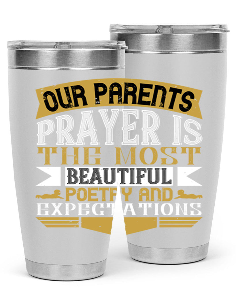our parents prayer is the most beautiful poetry and expectations 31#- Parents Day- Tumbler