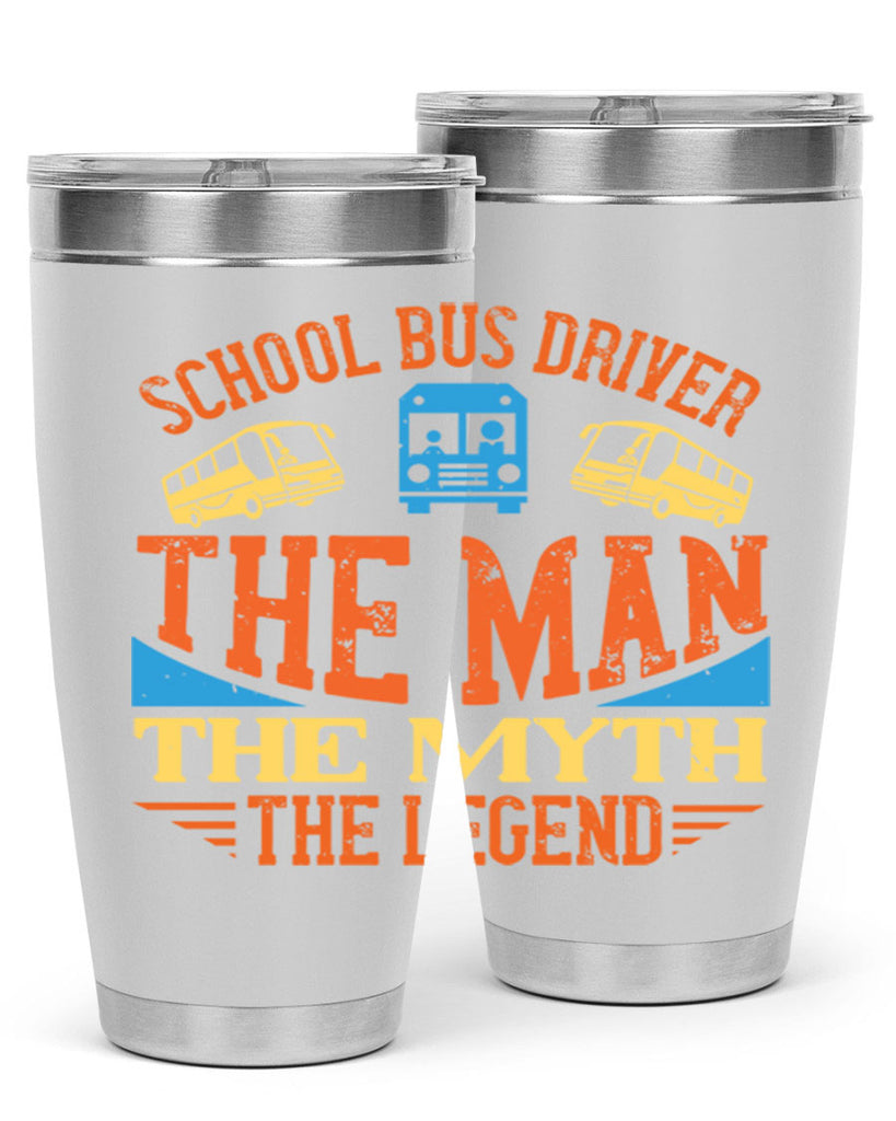 school bus driver the man the myth the legend Style 18#- bus driver- tumbler