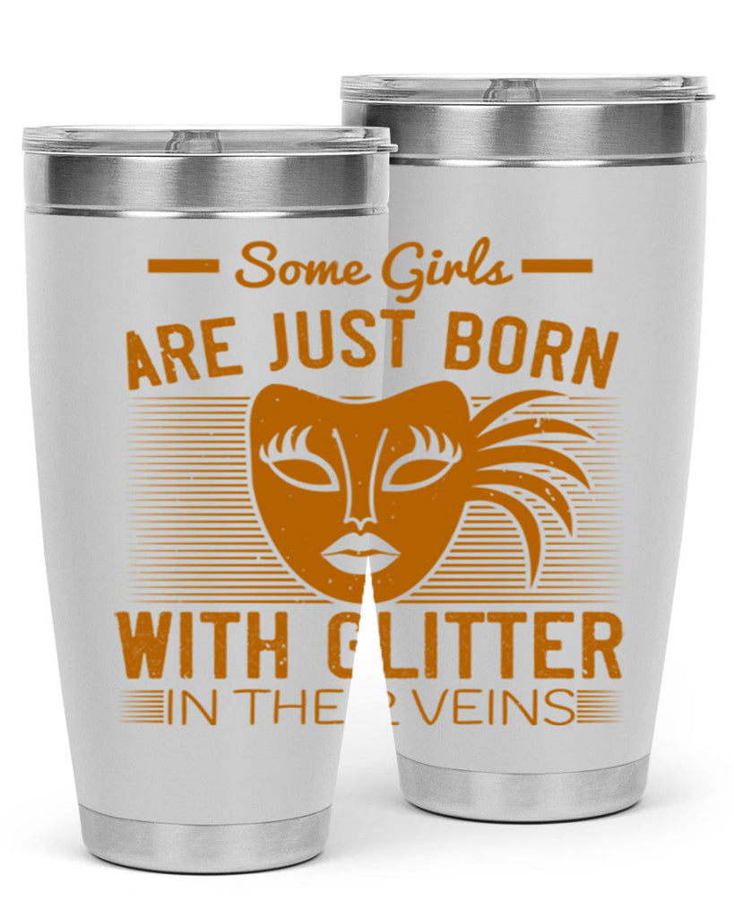 some girls are just born with glitter in their veins 37#- mardi gras- Tumbler