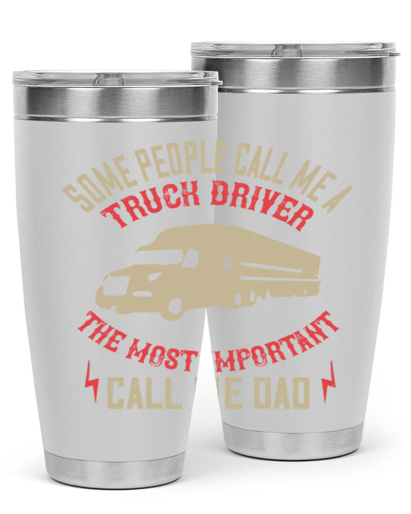 some people call me a truck driver the most important call me dad Style 23#- truck driver- tumbler