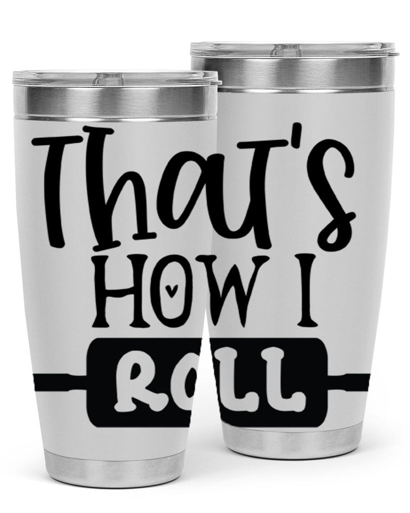 thats how i roll 77#- kitchen- Tumbler