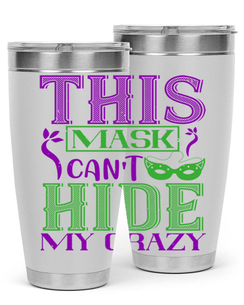 this mask can’t hide my crazy 35#- mardi gras- Tumbler