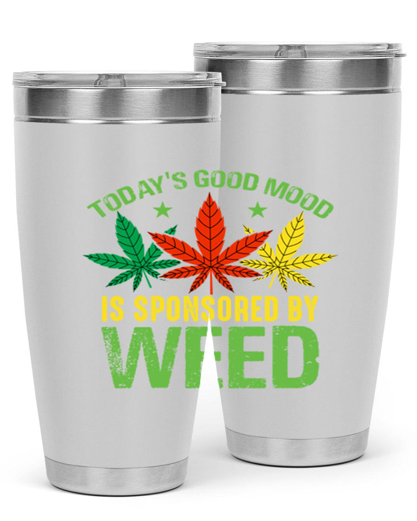 todays good mood is sponsored by weed 269#- marijuana- Tumbler