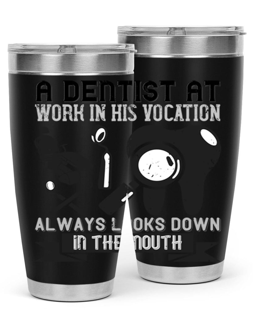 A dentist at work in his vocation always Style 50#- dentist- tumbler