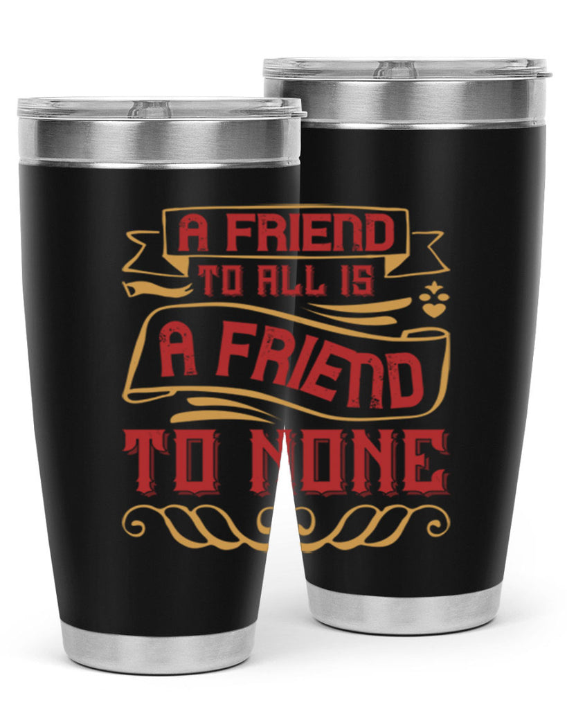 A friend to all is a friend to none Style 12#- Best Friend- Tumbler