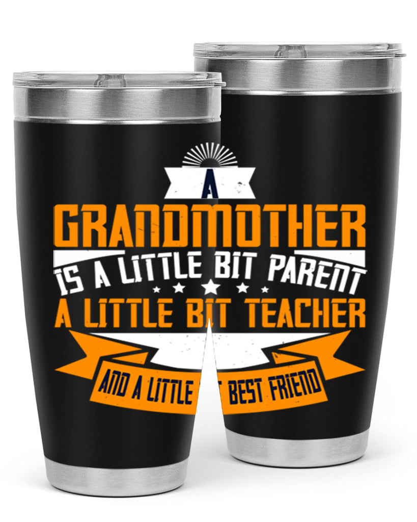 A grandmother is a little bit parent a little bit teacher 43#- grandma - nana- Tumbler