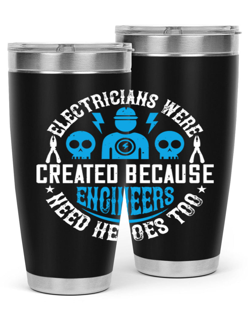 Electrician created because engineers need heroes too Style 55#- electrician- tumbler