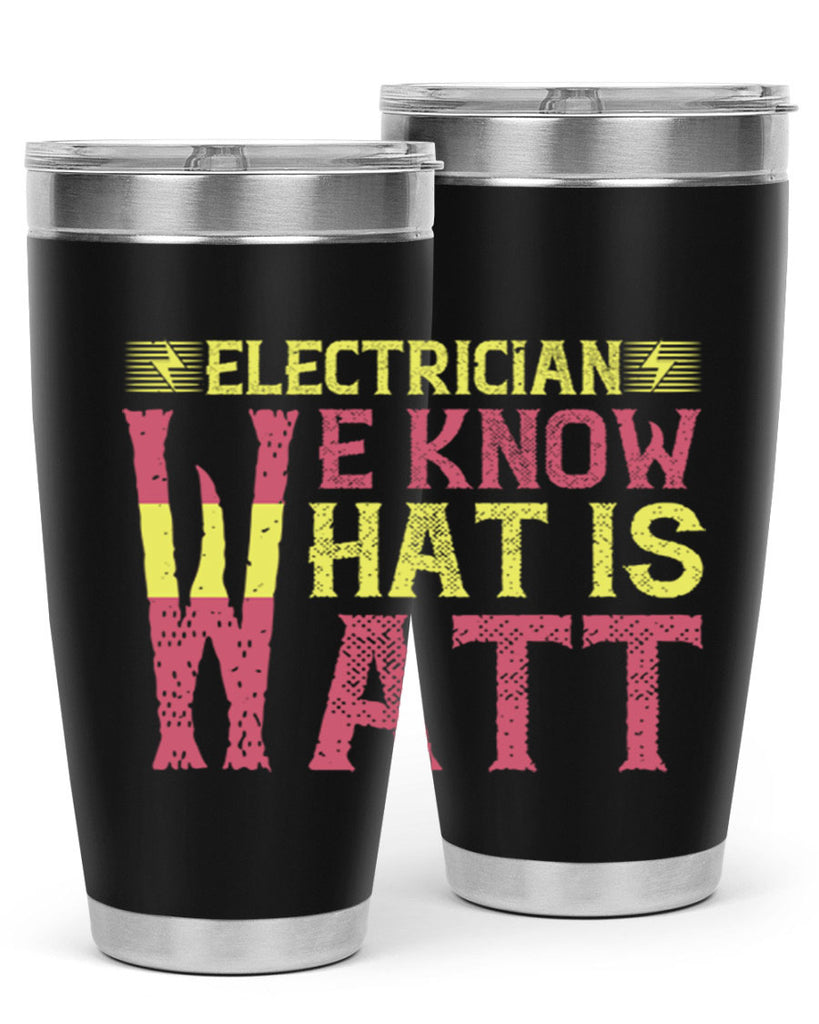 Electrician we know what is watt Style 53#- electrician- tumbler