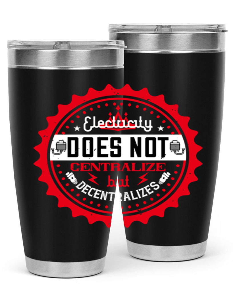 Electricity does not centralize but decentralizes Style 50#- electrician- tumbler