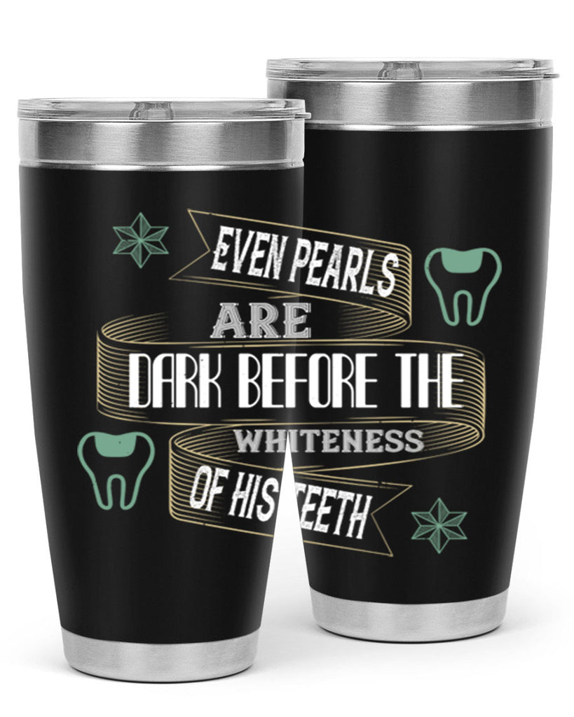 Even pearls are dark before Style 42#- dentist- tumbler