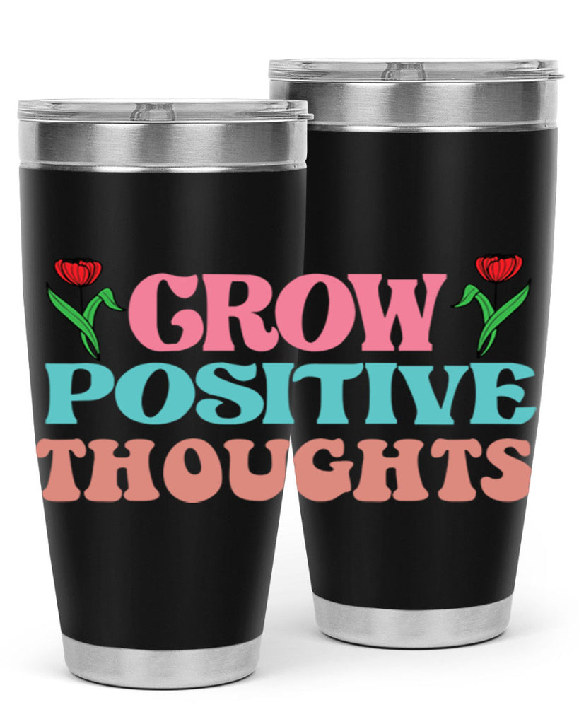Grow Positive Thoughts  153#- spring- Tumbler